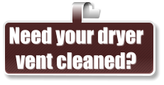 Need your dryer  vent cleaned?